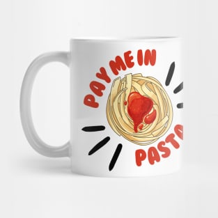 Pay Me In Pasta Italian Cuisine Mug